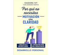 Por qué no necesitas motivación sino claridad