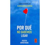 Por qué no sabemos ligar: Cómo desarrollar tu inteligencia erótica (Kailas Psicología)