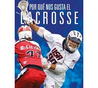 Por Qué Nos Gusta El Lacrosse
