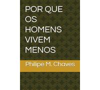 Por que os homens vivem menos?