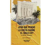 ¿Por qué perdió la Costa Caribe el siglo XX?