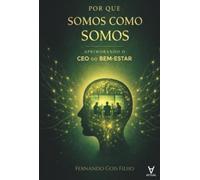 Por Que Somos Como Somos: Aprimorando o CEO do Bem-Estar
