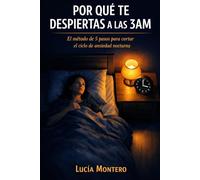 Por qué te despiertas a las 3am: El método de 5 pasos para cortar el ciclo de ansiedad nocturna y volver a dormir en minutos