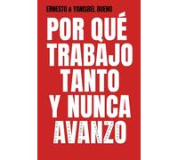 POR QUÉ TRABAJO TANTO Y NUNCA AVANZO: Deja de vender tú tiempo y aprende a construir activos