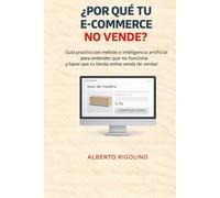¿Por qué tu e-commerce no vende?: La guía práctica para detectar errores reales, corregirlos y convertir visitas en ventas, incluso si ya haces publicidad (E-commerce Step By Step)