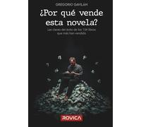 ¿Por qué vende esta novela?: Las claves del éxito de los 134 libros que más han vendido