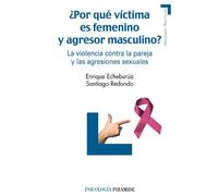 Por que victima es femenino y agresor masculino? / Why is the Victim a Female and the Perpetrator a Man?: La violencia contra la pareja y las ... (Manuales Practicos / Practical Manuals)