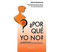 ¿Por qué yo no?: LA RESPUESTA que estás buscando para TENER UN HIJO, a través de 30 historias reales de éxito.: LA RESPUESTA que ests buscando para ... xito. (Trilogía Las Leyes de la Fertilidad)