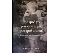 ¿Por qué yo, por qué aquí, por qué ahora?: Memorias de una búsqueda interior (Las paradojas de existir)