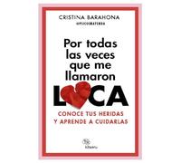 Por todas las veces que me llamaron LOCA: Conoce tus heridas y aprende a cuidarlas (Kitaeru Libros)
