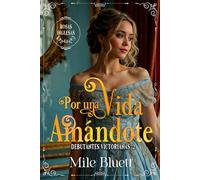 Por una vida amándote: 2 (Debutantes Victorianas)