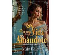 Por una vida amándote (Debutantes Victorianas)