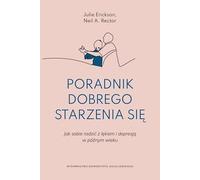 Poradnik dobrego starzenia się: Jak sobie radzić z lękiem i depresją w późnym wieku (Psyche / Soma)