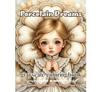 porcelain dreams: A Whimsical Fantasy Coloring Book of Delicate Portraits, Lace Couture, Floral Elegance, and Dreamlike Vintage Beauty