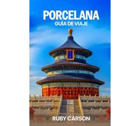 PORCELANA GUÍA DE VIAJE 2025 (updated 2025 travel guide books including translated versions (English, German, Italian, French, Spanish, dutch, Japanese))