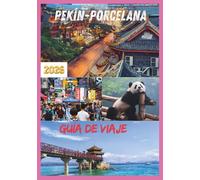 PORCELANA GUÍA DE VIAJE 2026: Descubriendo el corazón y el alma de China en 2026.