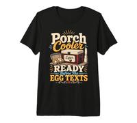 Porch Cooler Ready Before The Egg Texts Chicken Keeper Premium T-Shirt