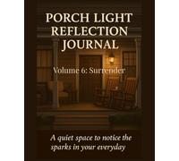 Porch Light Reflection Journal: Volume 6: Surrender