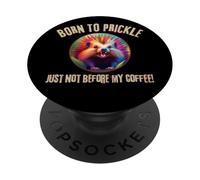 Porcupine Born To Prickle Just Not Before My Coffee Wild Fun PopSockets Adhesive PopGrip