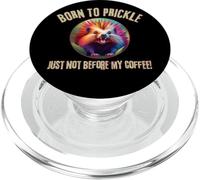 Porcupine Born To Prickle Just Not Before My Coffee Wild Fun PopSockets PopGrip for MagSafe