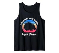 Porcupine Porcupines Have A QUILL Factor Porcupine Tank Top