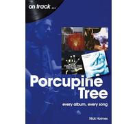 Porcupine Tree On Track: Every Album, Every Song