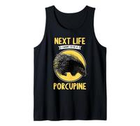 Porcupines Next Life i Want to be a Porcupine Tank Top