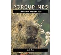Porcupines - The Animal Answer Guide (The Animal Answer Guides: Q&A for the Curious Naturalist)