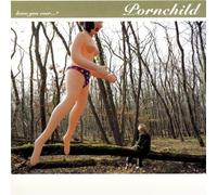 Pornchild - Have You Ever...?