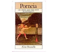 Porneia: On Desire and the Body in Antiquity (Family, Sexuality & Social Relations in Past Times)