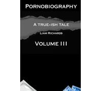 Pornobiography III: Further Tales (Pornobiography and Other Tales)