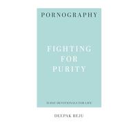 Pornography: Fighting for Purity (31-Day Devotionals for Life)
