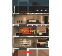 Pornotopia - An Essay on Playboy`s Architecture and Biopolitics (Zone Books)