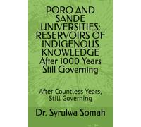 PORO AND SANDE UNIVERSITIES: RESERVOIRS OF INDIGENOUS KNOWLEDGE: After Countless Years, Still Governing