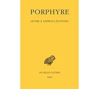 Porphyre, Lettre a Anebon l'Egyptien: 492 (Collection Des Universités De France Série Grecque, 492)