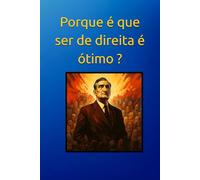 Porque é que ser de direita é ótimo ?