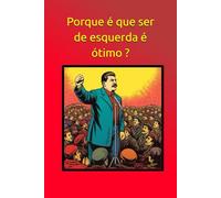 Porque é que ser de esquerda é ótimo ?