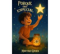 Porque eres especial: inspirador libro infantil sobre el valor, la fuerza interior y la confianza. ¡Haz tus sueños realidad! (Libros motivadores para niños)
