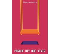 Porqué hay que vivir: Una novela sobre el dolor, la infancia y el poder sanador de las historias. (Ficción)