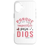 Porque para Dios no hay nada imposible, Faith Cross Quotes Case for iPhone 16 Plus