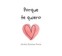 Porque te quiero: Cuento y guía de recuerdos. Vínculo afectivo entre madres e hijos. Crianza. Para regalar nacimiento, bebes o primera infancia. (Sello Compartido)