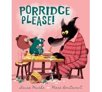 Porridge Please!: A riotously funny modern fairy tale by award-winning creators about problem solving, the love of books … and porridge!
