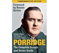 Porridge: The Complete Scripts and Series Guide