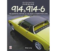Porsche 914 & 914-6: THE DEFINITIVE HISTORY OF THE ROAD & COMPETITION CARS