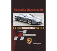 Porsche Carrera GT: The Legend of Speed (Driven Legacy: The Porsche Perfomance)