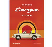 Porsche Targa : 60 Years. Lived Openness