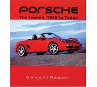 Porsche: The Legend: 1948 to Today