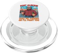 Port Alberni Funny Fishing Humor Take Me Fishin' Fish PopSockets PopGrip for MagSafe