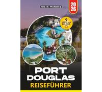 PORT DOUGLAS REISEFÜHRER 2026: Entdecken Sie Strände, Korallenriffe, uralte Regenwälder, lokale Küche, Wildtiererfahrungen und flexible Reiserouten