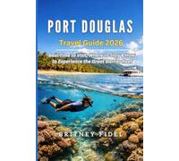 Port Douglas Travel Guide 2026: Best Time to Visit, Where to Stay & How to Experience the Great Barrier Reef